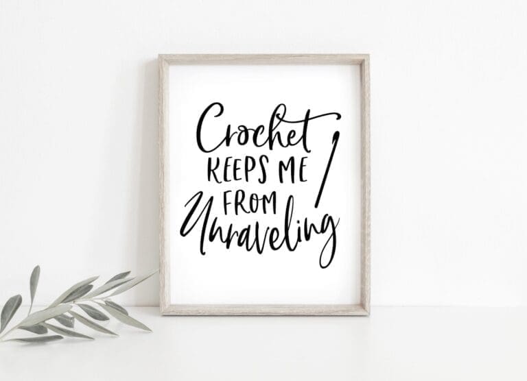 Crochet keeps me from Unraveling – Free Printable Art!